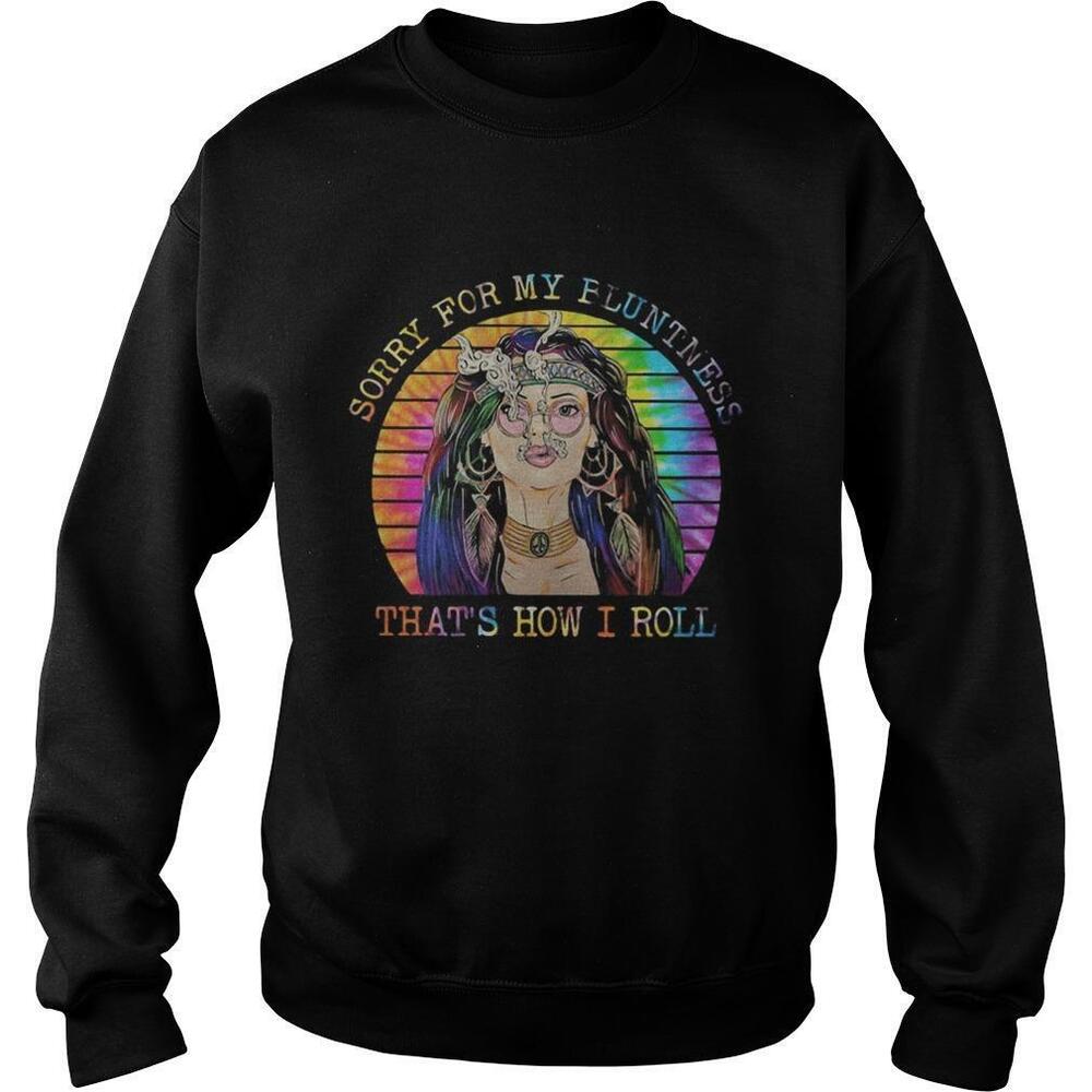 Girl Hippie Tie Dye Sorry For My Fluntness Thats How I Roll Shirt